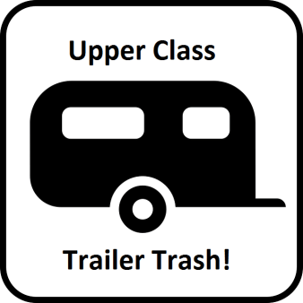 Upper Class Trailer Trash