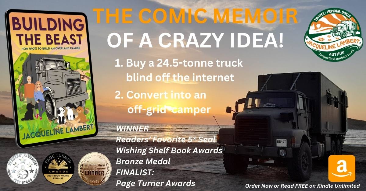 A picture of The Beast, a Volvo N10 truck on a beach, silhouetted at sunset, alongside a copy of the book Building The Beast: How (Not) To Build An Overland Camper with its 3 book awards beneath. Tthe caption 'The Comic Memoir of a Crazy Idea' with bullet points 1. Buy a 24.5-tonn truck blind off the internet and 2. Convert into an off-grid camper