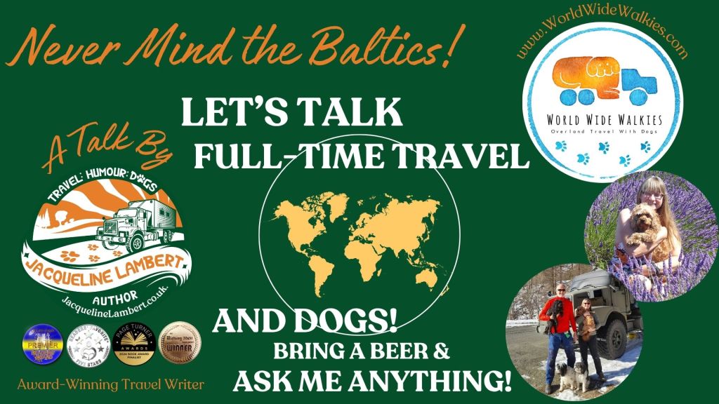 Graphic advertising the talk and Q&A session 'Never mind the Baltics, let's talk Full Tim Travel & Dogs! Bring a beer & ask me anything!'