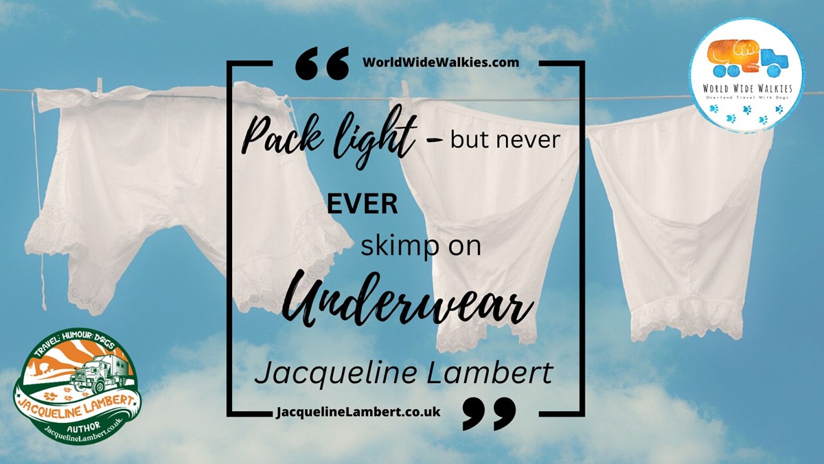 A picture of super large ladies' underwear blomers on a washing line with the caption Pack Light but never ever skimp on Underwear, with Jacqueline Lambert Author's logo and the world wide walkies travel blog logo
