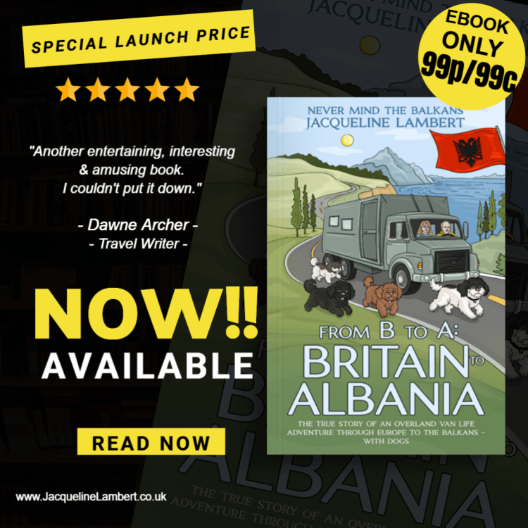 Jacqueline Lambert's book cover 'From B to A: Britain to Albania' with caption 'now available' and sticker ' e book special launch price 99p/99c' now available A review quote from author Dawne Archer says 'Another entertaining, interesting and amusing book. I couldn't put it down'